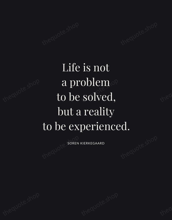 Life is not a problem to be solved, but a reality to… — Soren Kierkegaard | Printable Wall Art — Midnight Serif
