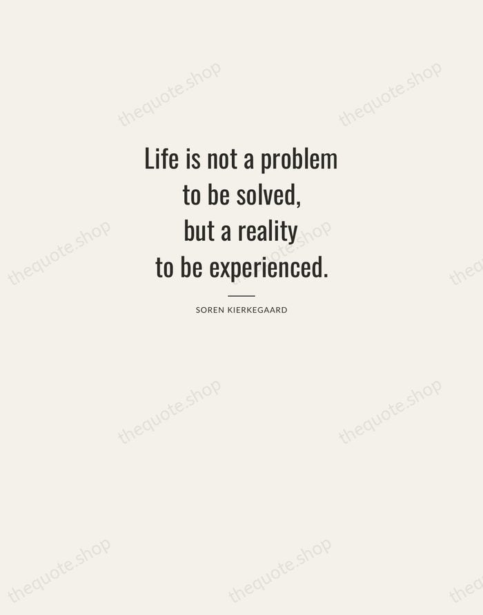 Life is not a problem to be solved, but a reality to… — Soren Kierkegaard — Letterpress Caps