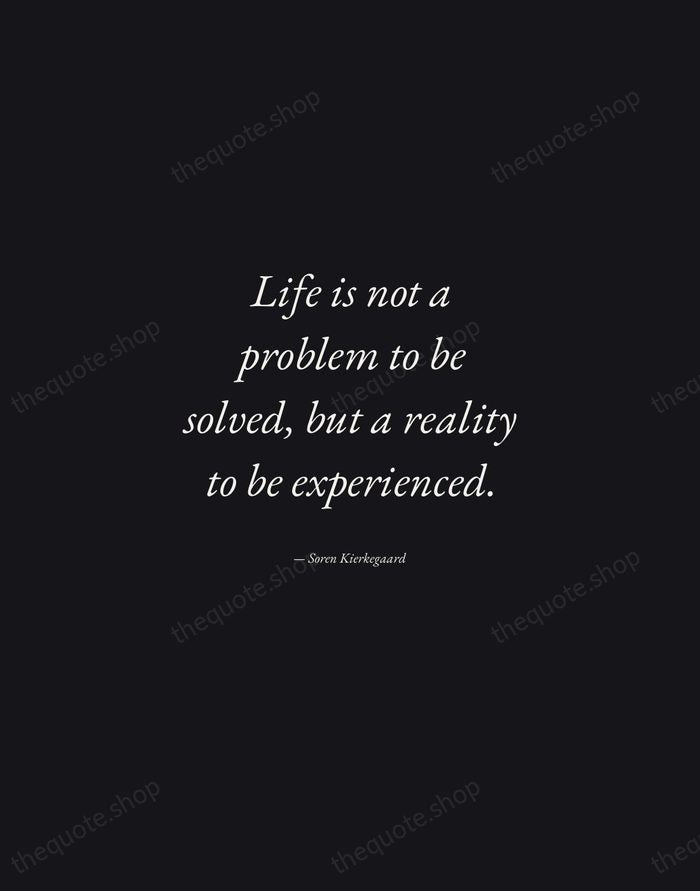 Life is not a problem to be solved, but a reality to… — Soren Kierkegaard — Manuscript Italic