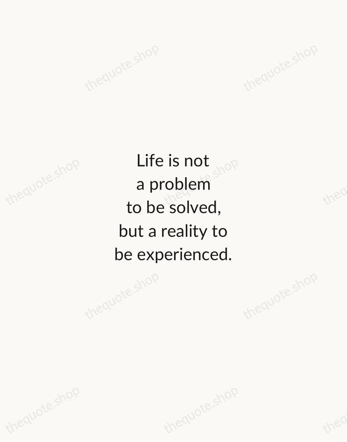 Life is not a problem to be solved, but a reality to… — Soren Kierkegaard — Minimal Unsigned