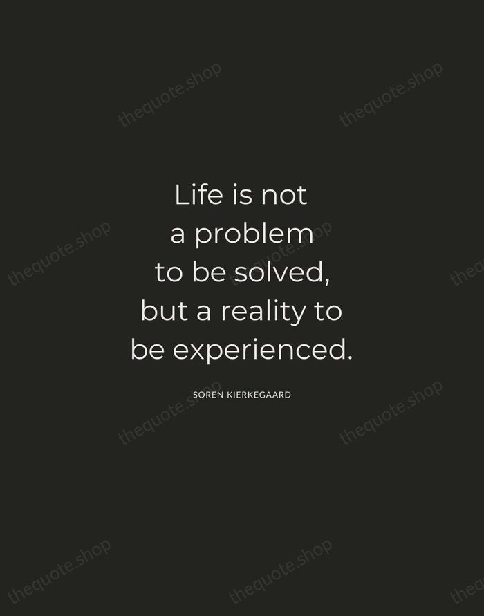 Life is not a problem to be solved, but a reality to… — Soren Kierkegaard — Charcoal Sans