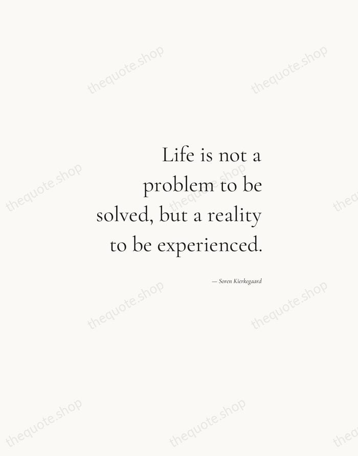 Life is not a problem to be solved, but a reality to… — Soren Kierkegaard — Soft Serif Right