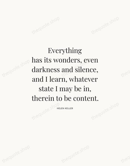Everything has its wonders, even darkness and silence, and I learn, whatever… — Helen Keller | Printable Wall Art — Atelier Serif