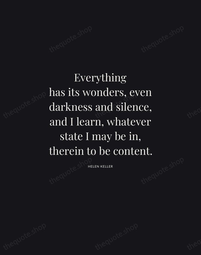 Everything has its wonders, even darkness and silence, and I learn, whatever… — Helen Keller | Printable Wall Art — Midnight Serif