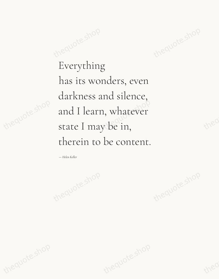 Everything has its wonders, even darkness and silence, and I learn, whatever… — Helen Keller — Editorial Left Serif