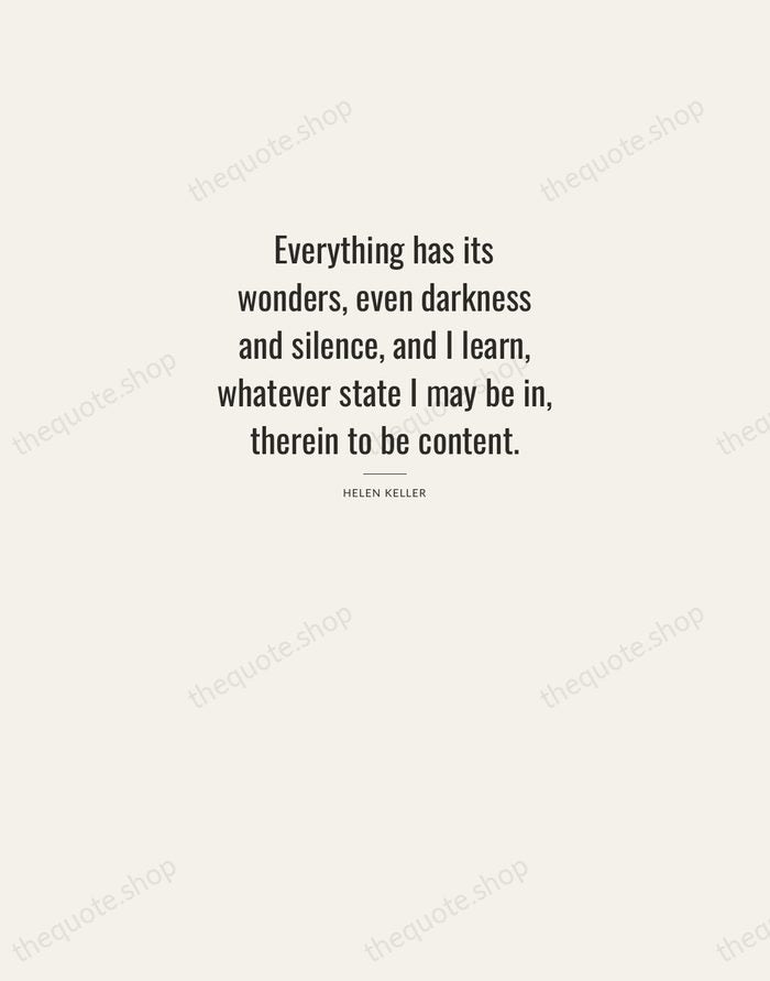 Everything has its wonders, even darkness and silence, and I learn, whatever… — Helen Keller — Letterpress Caps