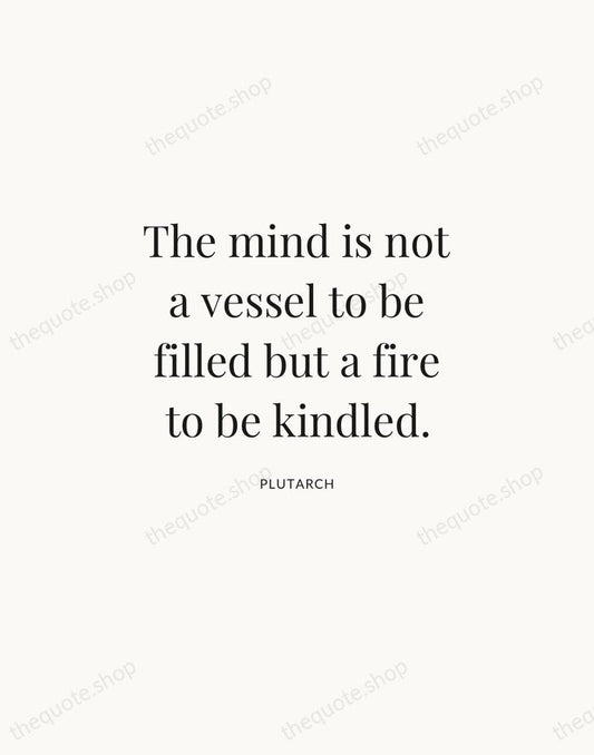 The mind is not a vessel to be filled but a fire… — Plutarch | Printable Wall Art — Atelier Serif