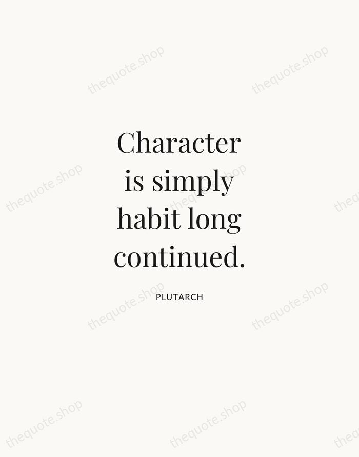 Character is simply habit long continued. — Plutarch | Printable Wall Art — Atelier Serif