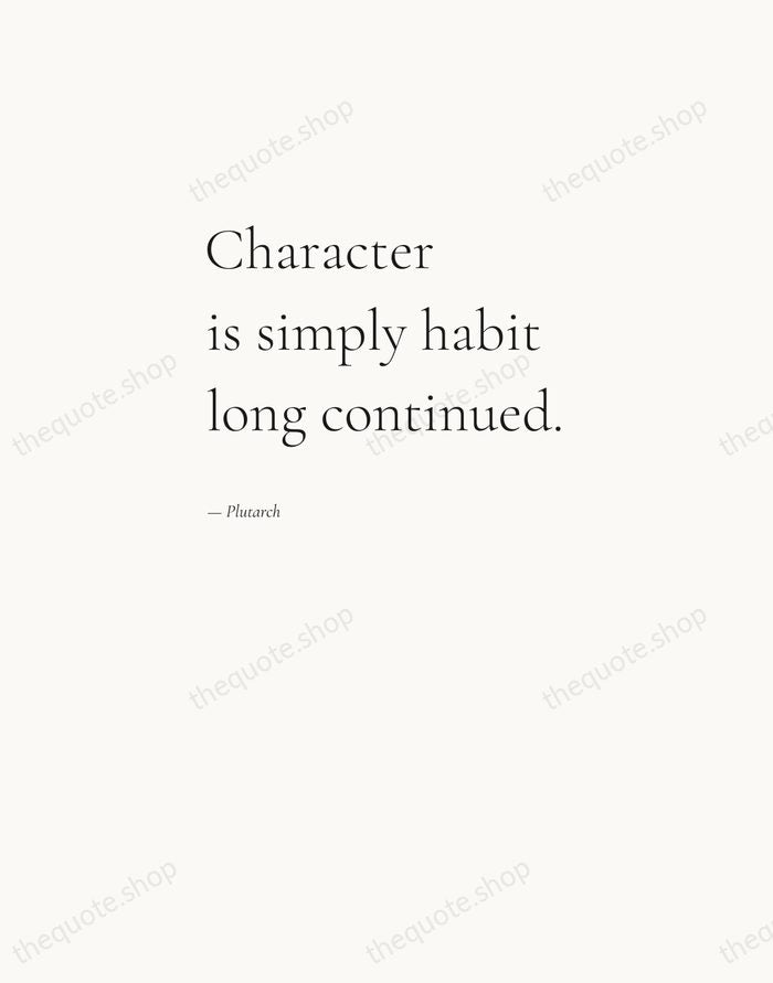 Character is simply habit long continued. — Plutarch — Editorial Left Serif