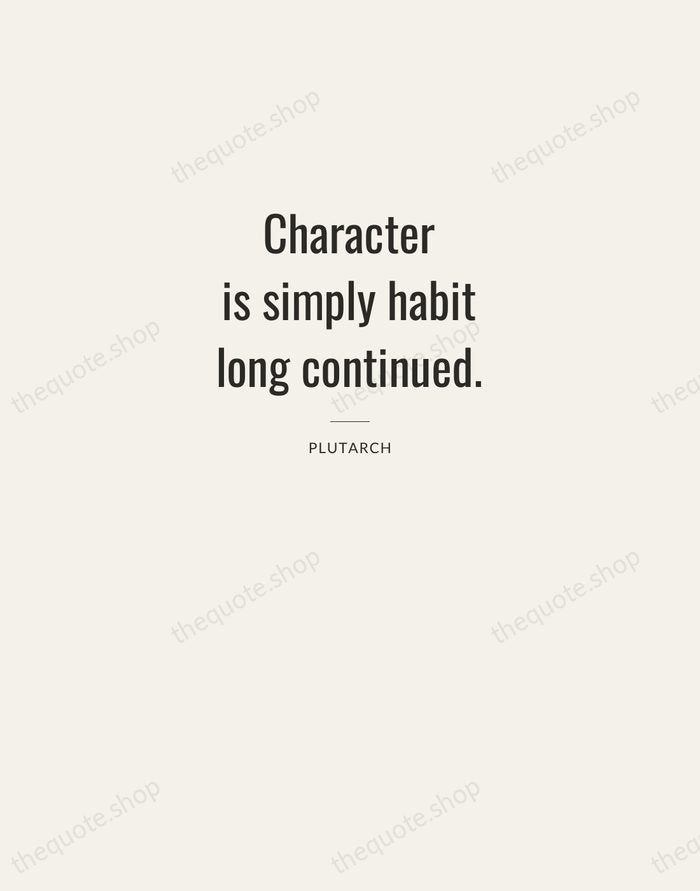 Character is simply habit long continued. — Plutarch — Letterpress Caps