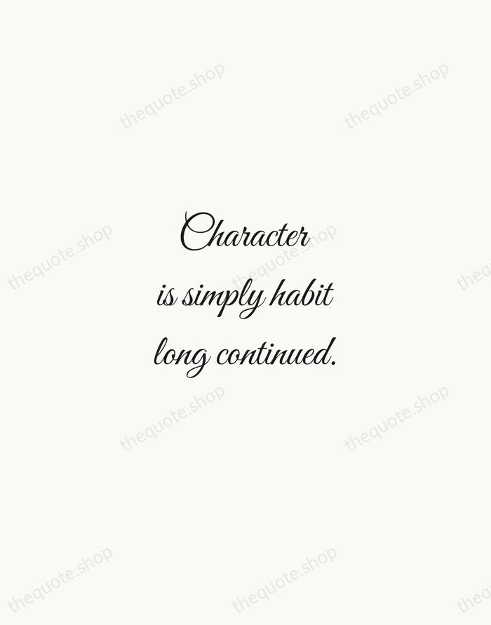 Character is simply habit long continued. — Plutarch — Script Whisper