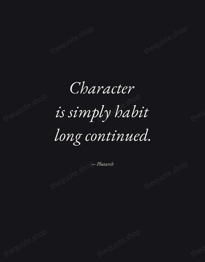 Character is simply habit long continued. — Plutarch — Manuscript Italic