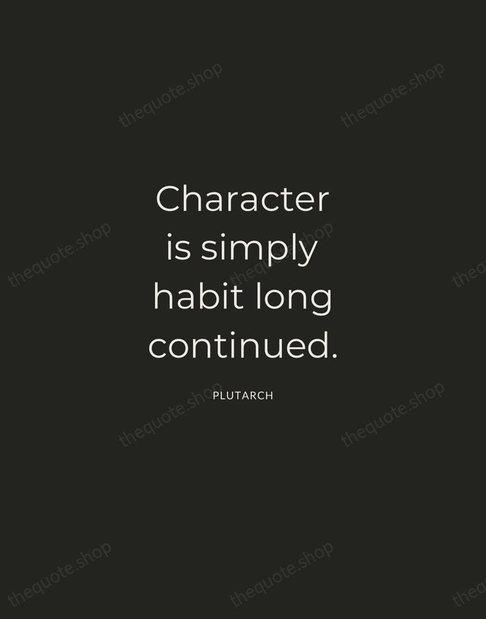Character is simply habit long continued. — Plutarch — Charcoal Sans