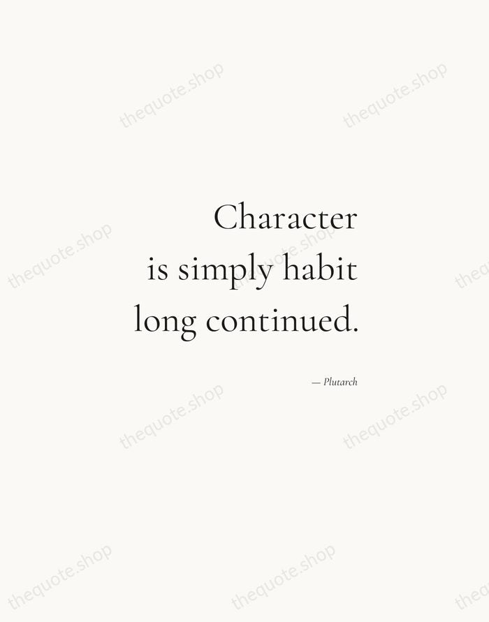 Character is simply habit long continued. — Plutarch — Soft Serif Right