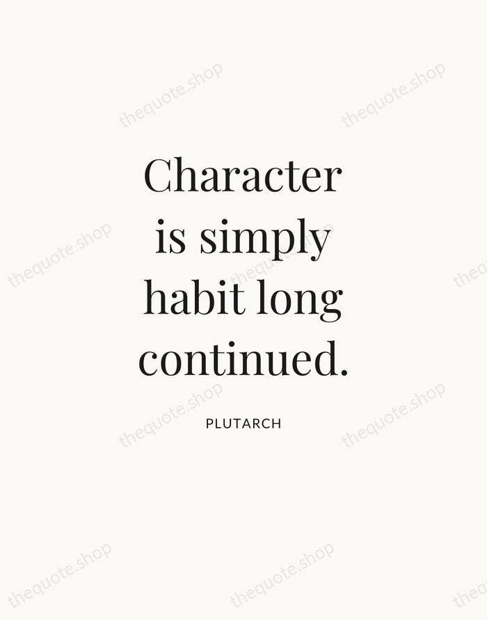 Character is simply habit long continued. — Plutarch — Statement Serif