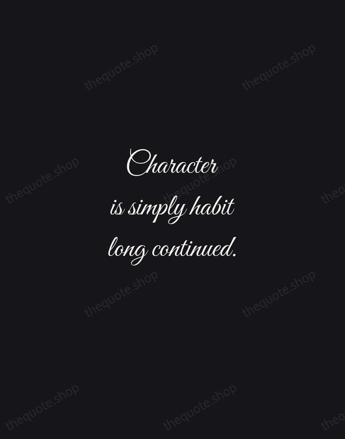 Character is simply habit long continued. — Plutarch — Night Script