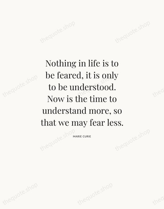 Nothing in life is to be feared, it is only to be… — Marie Curie | Printable Wall Art — Atelier Serif