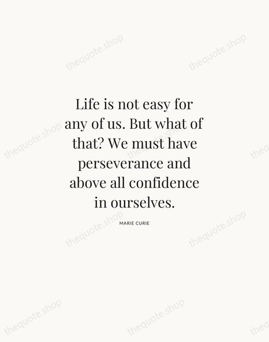 Life is not easy for any of us. But what of that?… — Marie Curie | Printable Wall Art — Atelier Serif