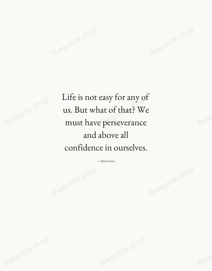 Life is not easy for any of us. But what of that?… — Marie Curie — Quiet Garamond