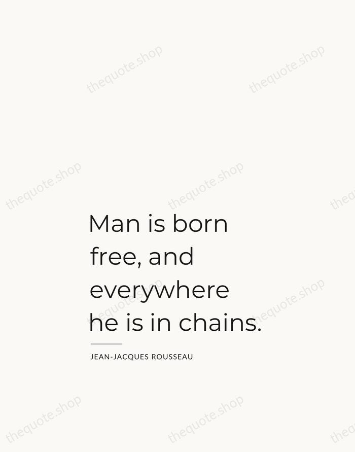 Man is born free, and everywhere he is in chains. — Jean-Jacques Rousseau — Studio Left
