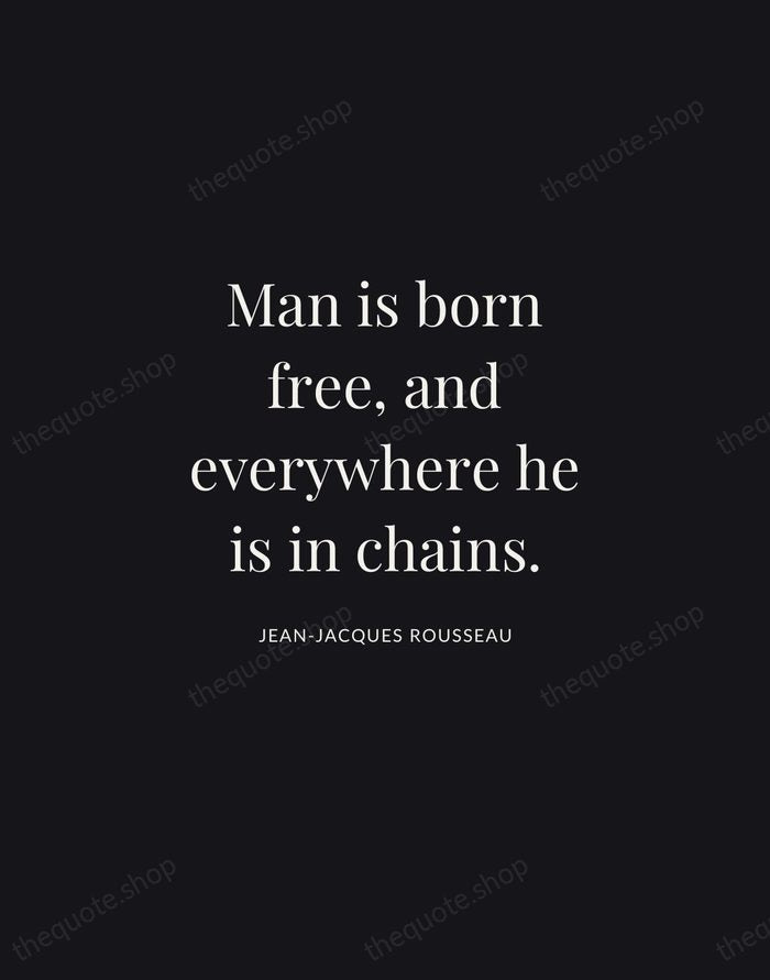 Man is born free, and everywhere he is in chains. — Jean-Jacques Rousseau | Printable Wall Art — Midnight Serif