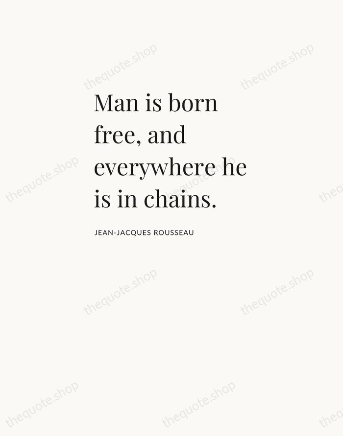 Man is born free, and everywhere he is in chains. — Jean-Jacques Rousseau — Asymmetric Left