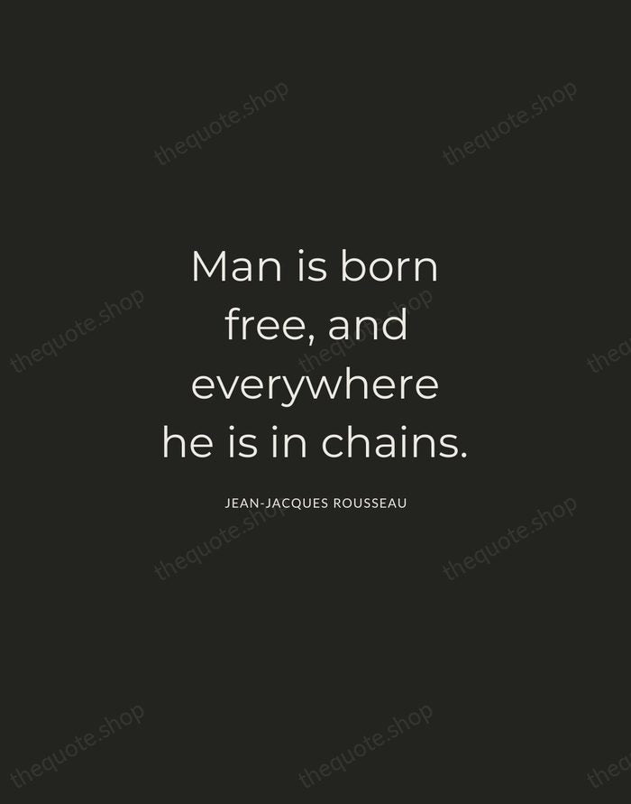 Man is born free, and everywhere he is in chains. — Jean-Jacques Rousseau — Charcoal Sans