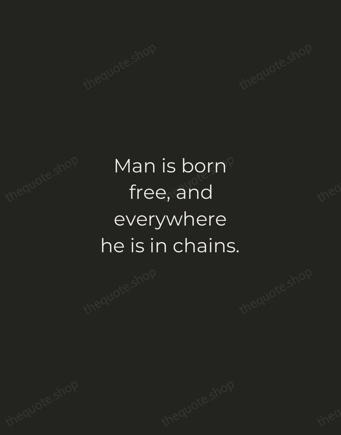 Man is born free, and everywhere he is in chains. — Jean-Jacques Rousseau — Tracked Caps Unsigned