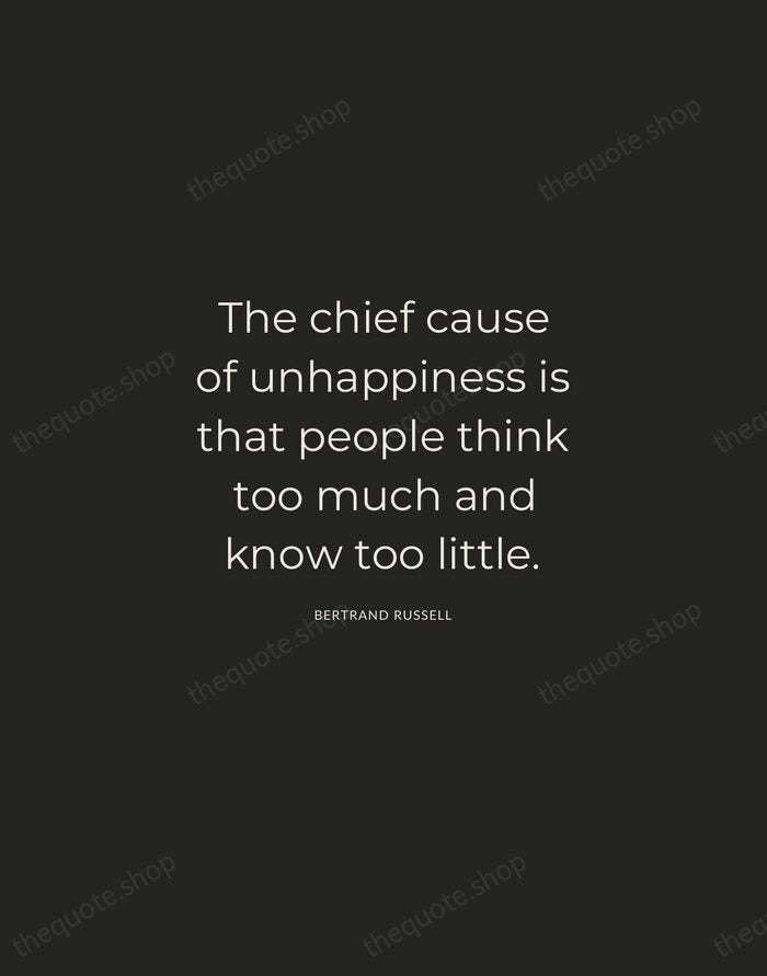 The chief cause of unhappiness is that people think too much and… — Bertrand Russell — Charcoal Sans
