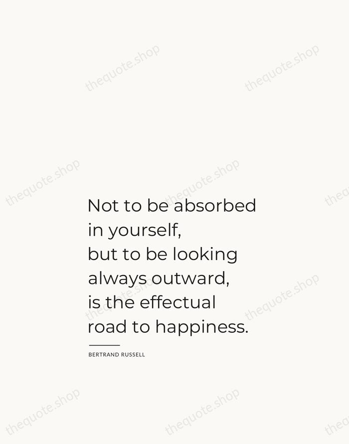 Not to be absorbed in yourself, but to be looking always outward… — Bertrand Russell — Studio Left