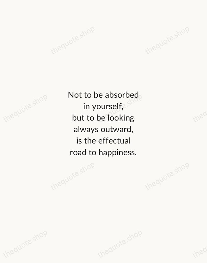 Not to be absorbed in yourself, but to be looking always outward… — Bertrand Russell — Minimal Unsigned