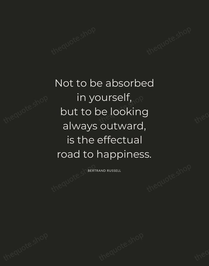 Not to be absorbed in yourself, but to be looking always outward… — Bertrand Russell — Charcoal Sans