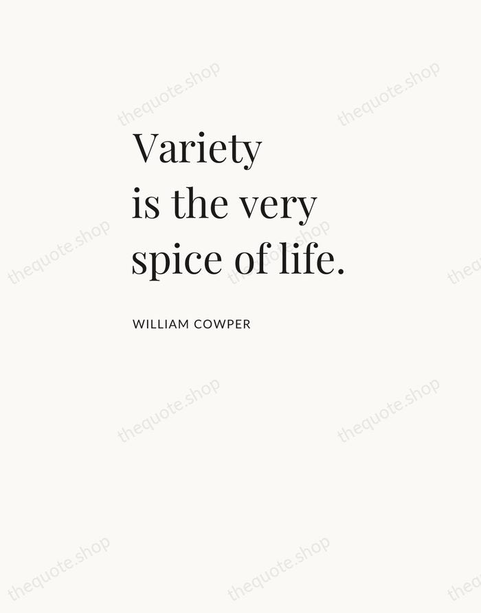 Variety is the very spice of life. — William Cowper — Asymmetric Left