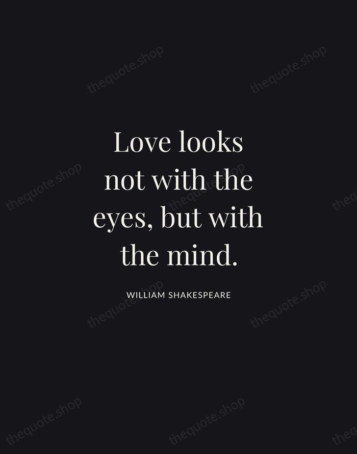 Love looks not with the eyes, but with the mind. — William Shakespeare | Printable Wall Art — Midnight Serif