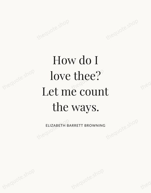 How do I love thee? Let me count the ways. — Elizabeth Barrett Browning | Printable Wall Art — Atelier Serif