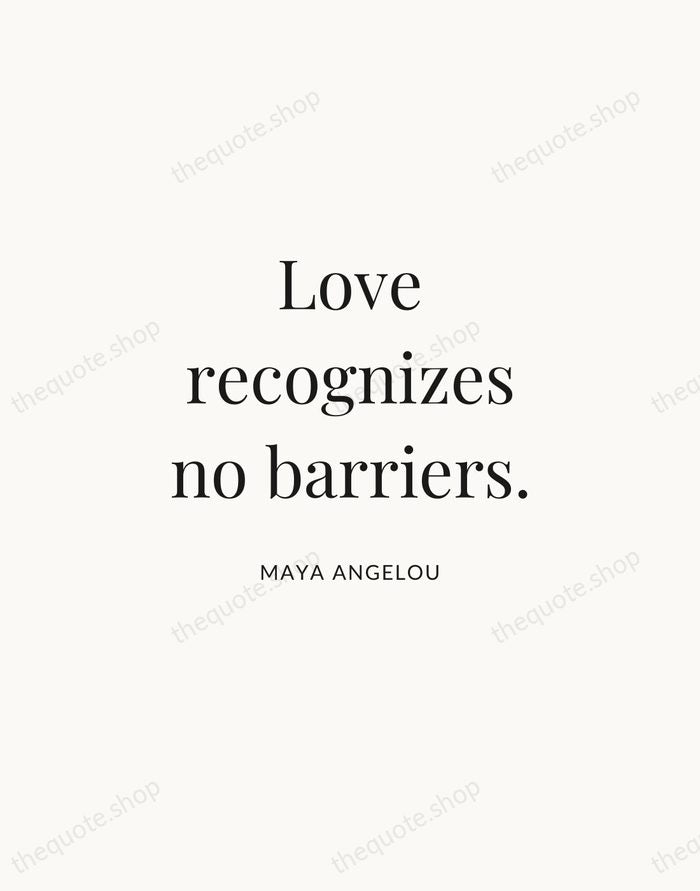 Love recognizes no barriers. — Maya Angelou | Printable Wall Art — Atelier Serif