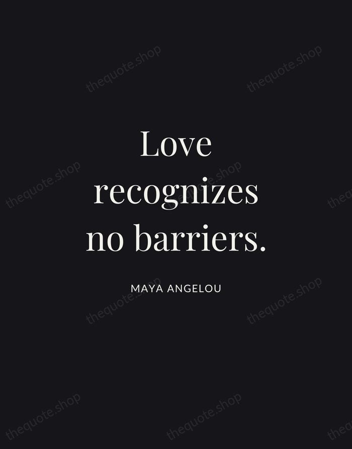 Love recognizes no barriers. — Maya Angelou | Printable Wall Art — Midnight Serif
