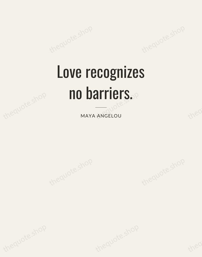 Love recognizes no barriers. — Maya Angelou — Letterpress Caps