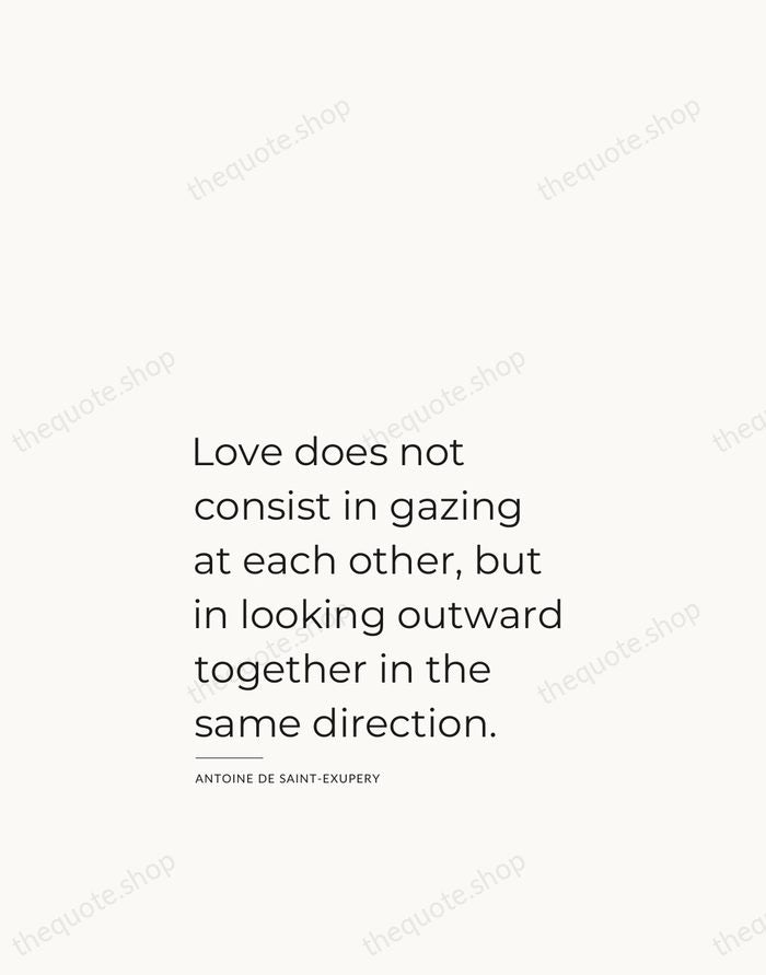 Love does not consist in gazing at each other, but in looking… — Antoine de Saint-Exupery — Studio Left