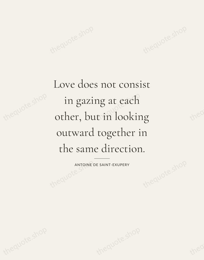 Love does not consist in gazing at each other, but in looking… — Antoine de Saint-Exupery — Gallery Rule