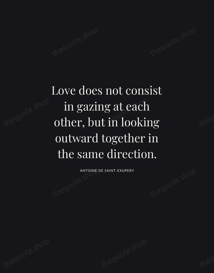 Love does not consist in gazing at each other, but in looking… — Antoine de Saint-Exupery | Printable Wall Art — Midnight Serif