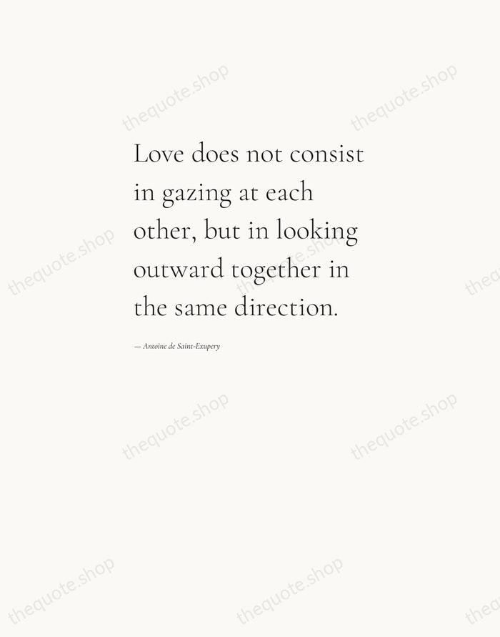 Love does not consist in gazing at each other, but in looking… — Antoine de Saint-Exupery — Editorial Left Serif