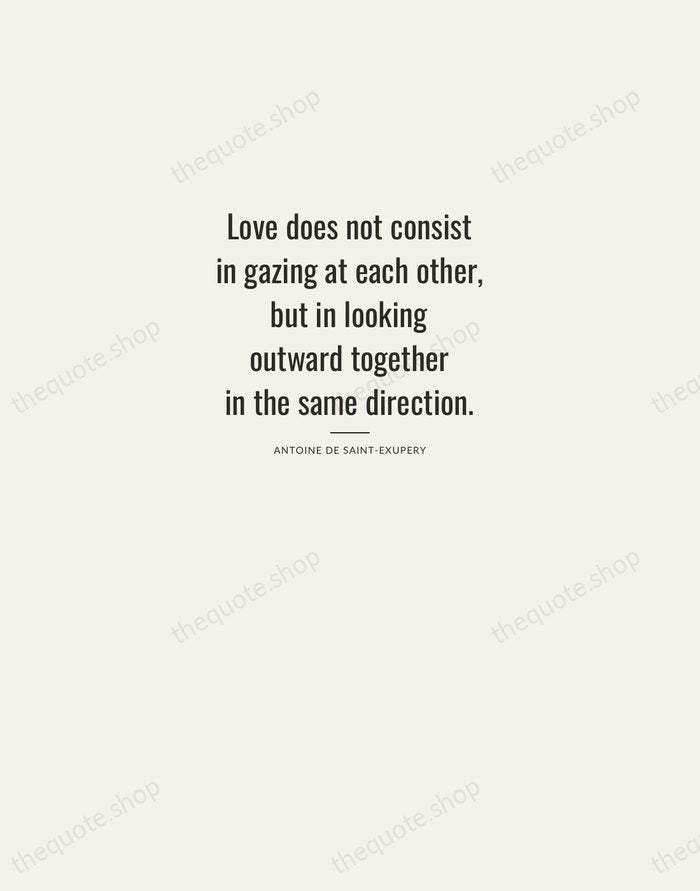 Love does not consist in gazing at each other, but in looking… — Antoine de Saint-Exupery — Letterpress Caps