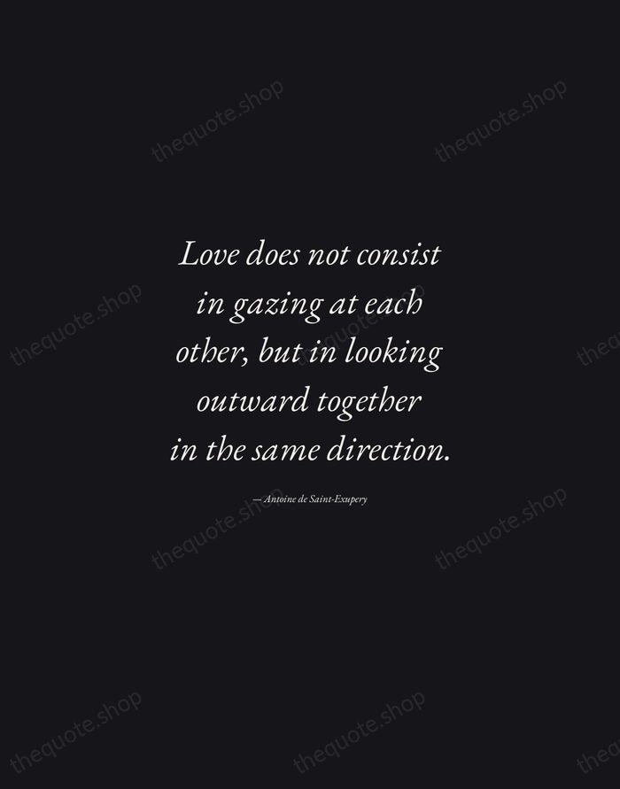 Love does not consist in gazing at each other, but in looking… — Antoine de Saint-Exupery — Manuscript Italic