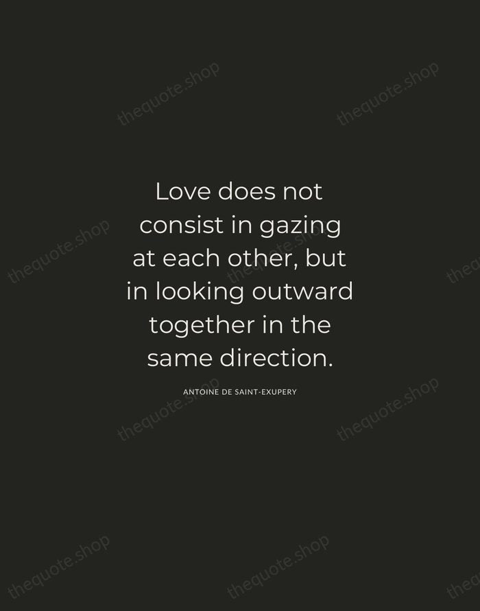 Love does not consist in gazing at each other, but in looking… — Antoine de Saint-Exupery — Charcoal Sans