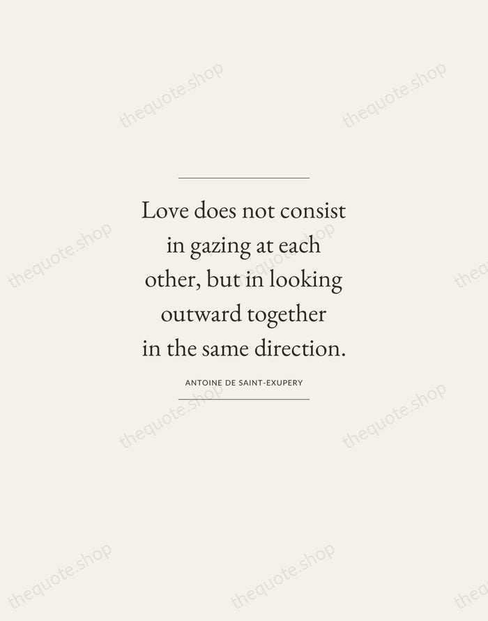 Love does not consist in gazing at each other, but in looking… — Antoine de Saint-Exupery — Gallery Frame