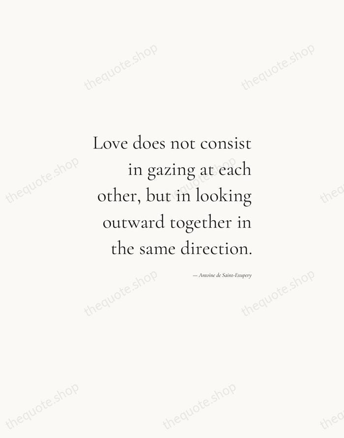 Love does not consist in gazing at each other, but in looking… — Antoine de Saint-Exupery — Soft Serif Right