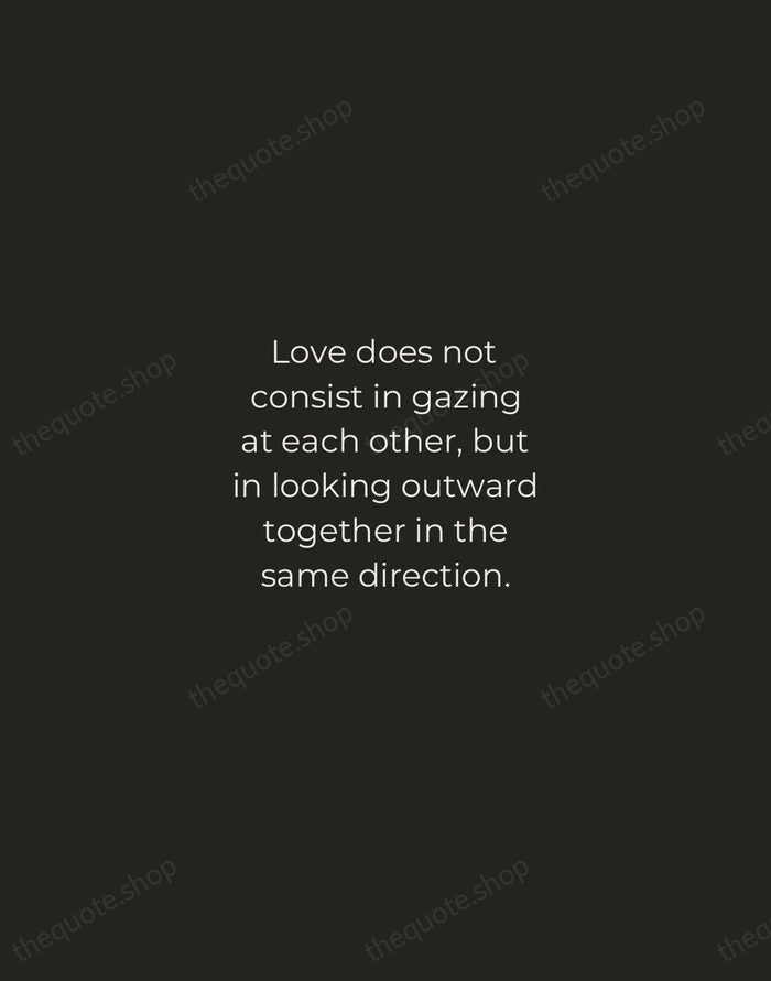 Love does not consist in gazing at each other, but in looking… — Antoine de Saint-Exupery — Tracked Caps Unsigned