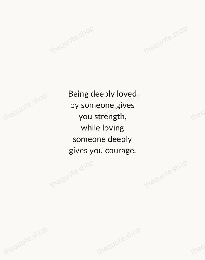 Being deeply loved by someone gives you strength, while loving someone deeply… — Lao Tzu — Minimal Unsigned