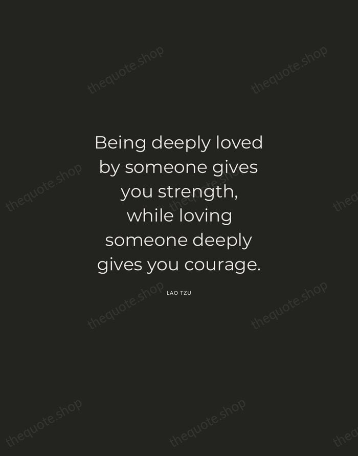 Being deeply loved by someone gives you strength, while loving someone deeply… — Lao Tzu — Charcoal Sans